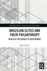 Jessica Sklair, Jessica (University of Cambridge Sklair - Brazilian Elites and Their Philanthropy