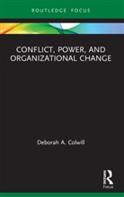 Deborah A. Colwill, Colwill Deborah A. - Conflict, Power, and Organizational Change