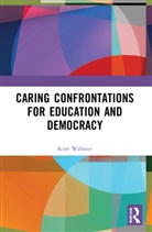 R. Scott Webster, R. Scott (Deakin University Webster, Scott Webster - Caring Confrontations for Education and Democracy