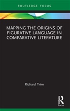 Richard Trim, Richard (University of Toulon) Trim, Trim Richard - Mapping the Origins of Figurative Language in Comparative Literature