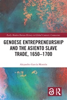 Alejandro (Universidad Pablo De Ola Garcia-Monton, Alejandro García-Montón - Genoese Entrepreneurship and the Asiento Slave Trade, 16501700