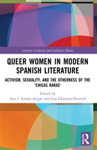 Ana I. Charnon-Deutsch Simon-Alegre, Lou Charnon-Deutsch, Charnon-Deutsch Lou, Ana I. Simón-Alegre - Queer Women in Modern Spanish Literature