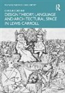 Caroline Dionne, Caroline (The New School Dionne - Design Theory, Language and Architectural Space in Lewis Carroll