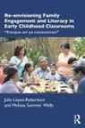Julia Wells Lopez-Robertson, Julia López-Robertson, Melissa Wells - Re Envisioning Family Engagement Literacy in Early Childhood