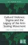 Danita Catherine Burke - Cultural Violence, Stigma and the Legacy of the Anti-Sealing Movement