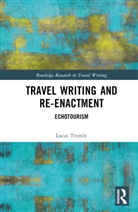 Lucas Tromly - Travel Writing and Re-Enactment
