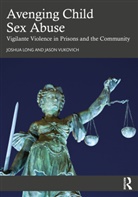 Joshua Long, Joshua Vukovich Long, Jason Vukovich - Avenging Child Sex Abuse