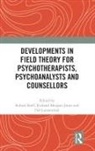Robert Morgan-Jones Snell, Del Loewenthal, Loewenthal Del, Richard Morgan-Jones, Morgan-Jones Richard, Robert Snell... - Developments in Field Theory for Psychotherapists, Psychoanalysts