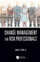 James J. Leflar Jr, James J. (Johns Hopkins University Leflar Jr - Change Management for Risk Professionals