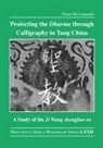 Pietro De Laurentis - Protecting the Dharma Through Calligraphy in Tang China