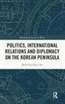Sojin (University of Central Lancashire Lim, Sojin Lim - Politics, International Relations and Diplomacy on the Korean Peninsul