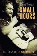 Graeme Thomson - Small Hours The Long Night of John Martyn