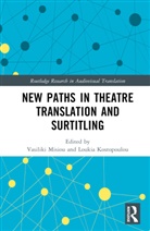 Vasiliki (Aristotle University of Thessalo Misiou, Loukia Kostopoulou, Vasiliki Misiou - New Paths in Theatre Translation and Surtitling