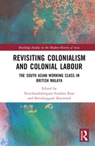 Sivachandralingam Raymond Sundara Raja, Shivalinggam Raymond, Sivachandralingam Sundara Raja, Sundara Raja Sivachandralingam - Revisiting Colonialism and Colonial Labour