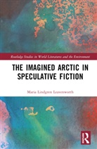 Maria Lindgren Leavenworth, Leavenworth Maria Lindgren - Imagined Arctic in Speculative Fiction