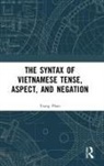Trang Phan - Syntax of Vietnamese Tense, Aspect, and Negation