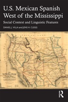 Jens H. Clegg, Daniel J. Villa, Daniel J. (New Mexico State University Villa, Villa Daniel J. - U.s. Mexican Spanish West of the Mississippi