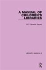 W.c. Berwick Sayers - Manual of Children''s Libraries