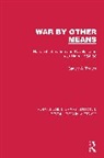 Carlyle A. Thayer - War By Other Means