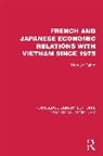 Henrich Dahm - French and Japanese Economic Relations With Vietnam Since 1975