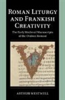 Arthur Westwell, Arthur (Universitat Regensburg Westwell - Roman Liturgy and Frankish Creativity