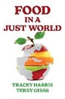 Terry Gibbs, Gibbs Terry, Tracey Harris, Tracey Gibbs Harris - Food in a Just World