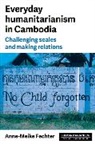 Anne-Meike Fechter, Fechter Anne-Meike - Everyday Humanitarianism in Cambodia