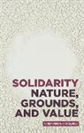 Andrea Sangiovanni - Solidarity: Nature, Grounds, and Value