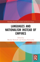 Motoki Kamusella Nomachi, Tomasz Kamusella, Kamusella Tomasz, Motoki Nomachi, Nomachi Motoki - Languages and Nationalism Instead of Empires