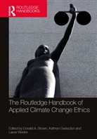 Donald A. Gwiazdon Brown, Donald A. Brown, Brown Donald A., Kathryn Gwiazdon, Laura Westra, Westra Laura - Routledge Handbook of Applied Climate Change Ethics