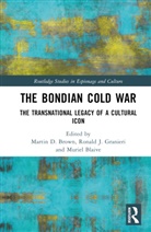 Martin D. Granieri Brown, Muriel Blaive, Martin D. Brown, Ronald J. Granieri, Granieri Ronald J. - Bondian Cold War