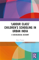 Reva Yunus, Reva (University of York Yunus - Labour Class Childrens Schooling in Urban India