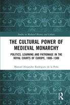 Manuel Alejandro Rodriguez De La Pena, Manuel Alejandro Rodríguez de la Peña - Cultural Power of Medieval Monarchy