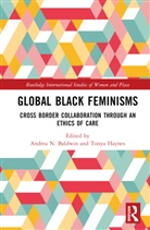 Andrea N. Haynes Baldwin, Andrea N. Baldwin, Tonya Haynes - Global Black Feminisms