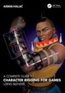 Armin Halac, Armin Halač - Complete Guide to Character Rigging for Games Using Blender