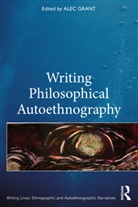 Alec Grant, Alec Grant - Writing Philosophical Autoethnography