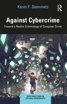 Kevin F. Steinmetz, Kevin F. (Kansas State University Steinmetz, Steinmetz Kevin F. - Against Cybercrime