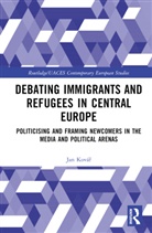 Jan (Institute of International Relations P Kovar, Jan Kovár, Jan Kovář - Debating Immigrants and Refugees in Central Europe