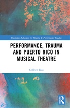 Colleen Rua - Performance, Trauma and Puerto Rico in Musical Theatre