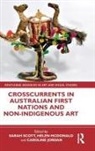 Sarah (Australian National University Scott, Caroline Jordan, Jordan Caroline, Helen Mcdonald, Sarah Scott - Crosscurrents in Australian First Nations and Non-Indigenous Art