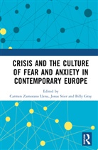 Carmen (Dalarna University Zamorano Llena, Billy Gray, Gray Billy, Jonas Stier, Carmen Zamorano Llena, Zamorano Llena Carmen - Crisis and the Culture of Fear and Anxiety in Contemporary Europe