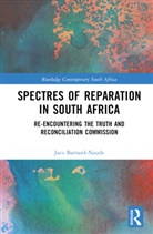 Jaco Barnard-Naude - Spectres of Reparation in South Africa
