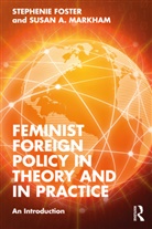 Stephenie Foster, Stephenie (Smash Strategies Foster, Susan A. Markham - Feminist Foreign Policy in Theory and in Practice