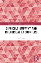 Eric Leake, Eric (Texas State University Leake - Difficult Empathy and Rhetorical Encounters