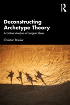 Christian Roesler - Deconstructing Archetype Theory