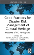 Rohit Kim Jigyasu, Rohit Jigyasu, Dowon Kim, Lata Shakya - Good Practices for Disaster Risk Management of Cultural Heritage