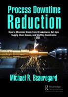Michael R. Beauregard, Beauregard Michael R. - Process Downtime Reduction