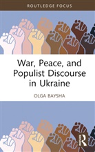 Olga Baysha, Olga (National Research University Higher Baysha, Baysha Olga - War, Peace, and Populist Discourse in Ukraine