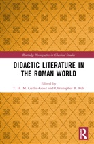 T. H. M. (Wake Forest University Gellar-Goad, T. H. M. Gellar-Goad, Christopher B. Polt - Didactic Literature in the Roman World