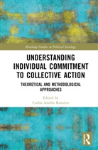 Carlos (Universidad De Los Andes Ramirez, Carlos Ramírez - Understanding Individual Commitment to Collective Action